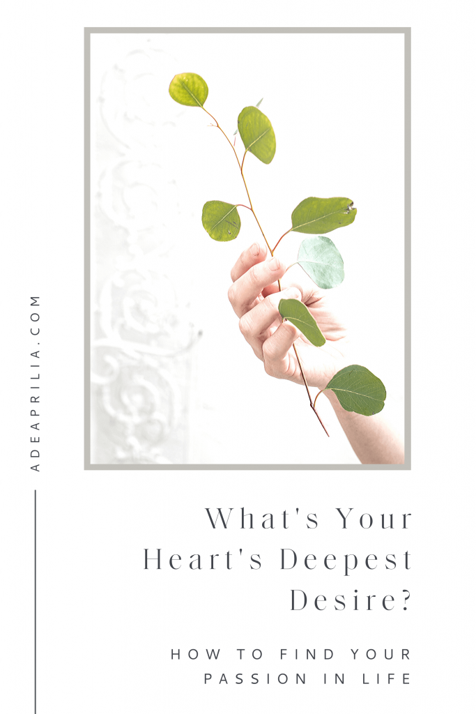 My heart's deepest desire | How to find your heart's deepest desire, 
passion in life, get unstuck, and move forward