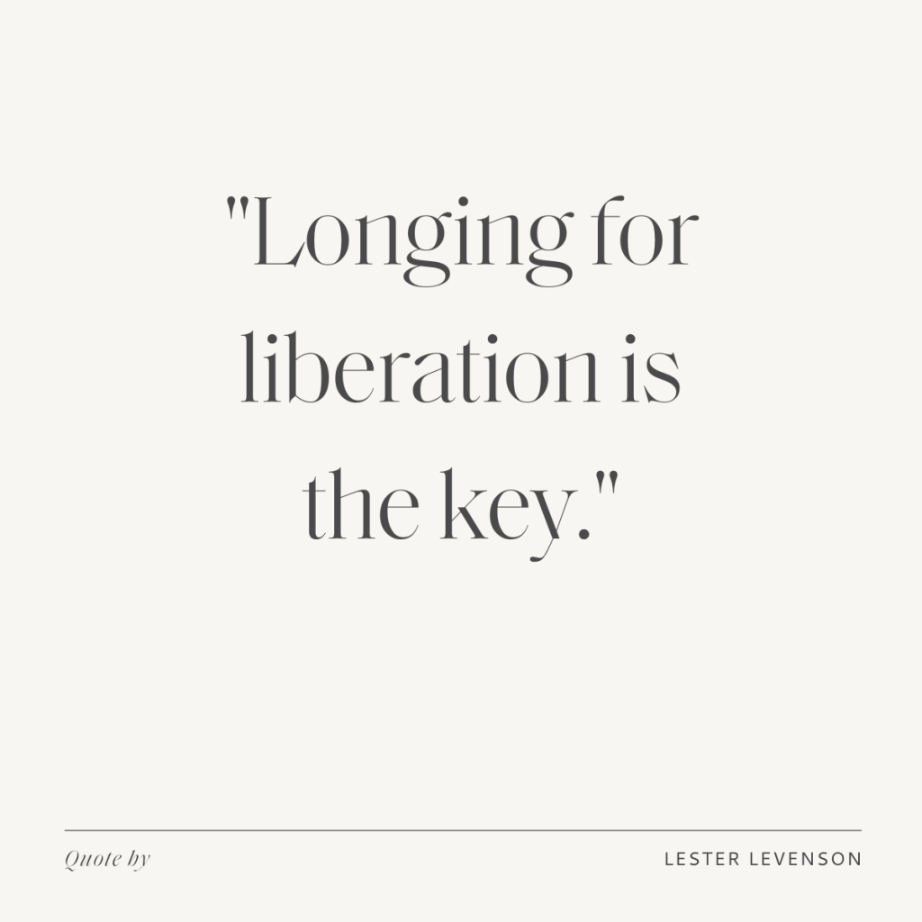 "Longing for liberation is the key." - Lester Levenson
