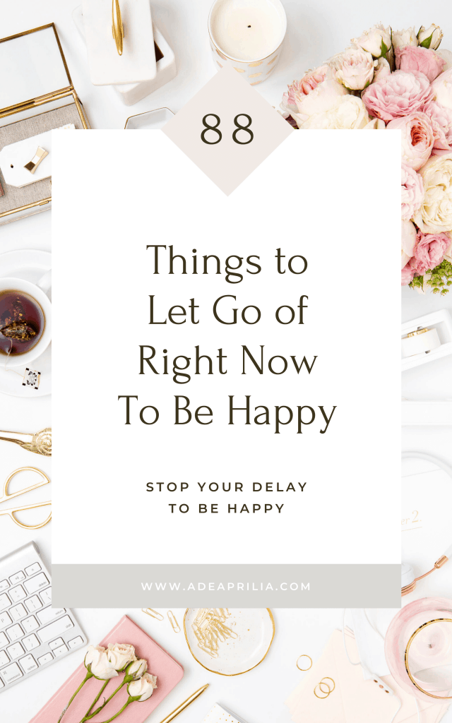 The things to let go of to be happy