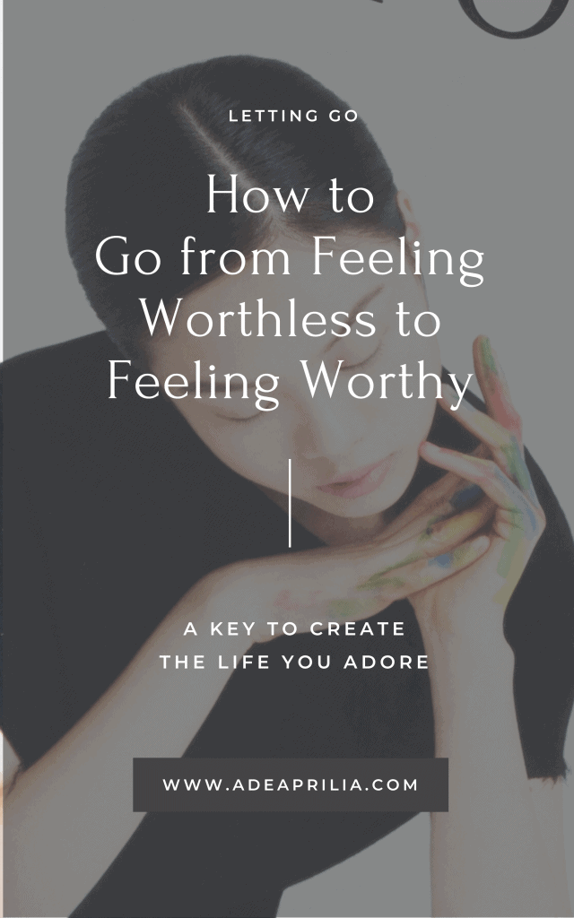 how to go from feeling worthless to feeling worthy